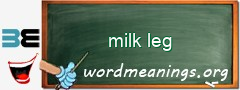 WordMeaning blackboard for milk leg